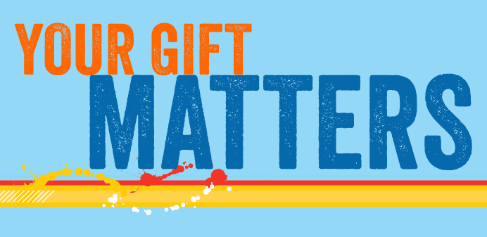 Your Gift Matters!